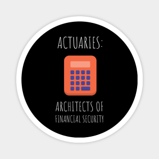 actuaries: architects of financial security Magnet